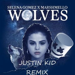 Selena Gomez, Marshmello - Wolves [Justin Kid Remix]