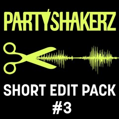 PARTYSHAKERZ SHORT EDIT PACK #3 W/ 15 TRACKS (FREE DOWNLOAD)