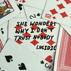 "she wonders why i don't trust nobody" PROD BY DATBOIDJ