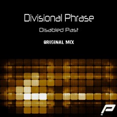 Divisional Phrase - Disabled Past (Original Mix)