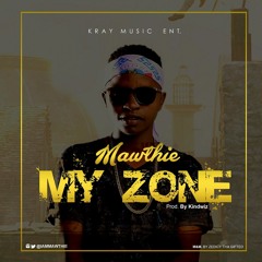 Mawthie - "My Zone" (Prod. by Kindwiz)| Kray Sounds