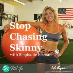 Stop Chasing Skinny Podcast | Sun Kissed FitLife