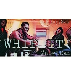 LilZayy$vl X Only1Rant - Whip It