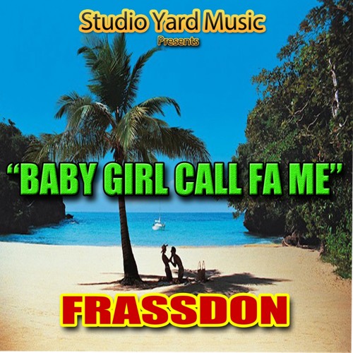 FRASSDON - BABY GIRL  CALL FA ME