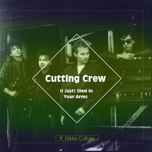 Stream Cutting Crew - (I Just) Died In Your Arms (Nikko Culture Remix) by  nikkoculture | Listen online for free on SoundCloud