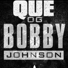 Que - OG Bobby Johnson [REMIX]