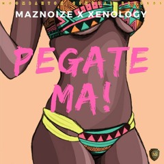 Maznoize X Xenology - Pegate Ma (Original Mix)
