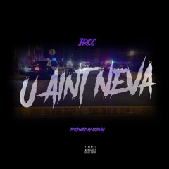 U Ain’t Neva (Prod. IzzRaw)