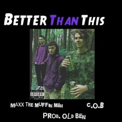 Better Than This (Featuring C.O.B) [Prod. Old Ben]