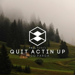 Nico Parga - Quit Actin Up