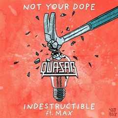 Not Your Dope (feat. MAX) - Indestructible (Quasar Hardstyle Remix)