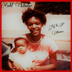 Cold WInter-R.I.P Momma