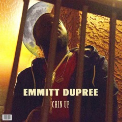 Emmitt Dupree - CHIN UP