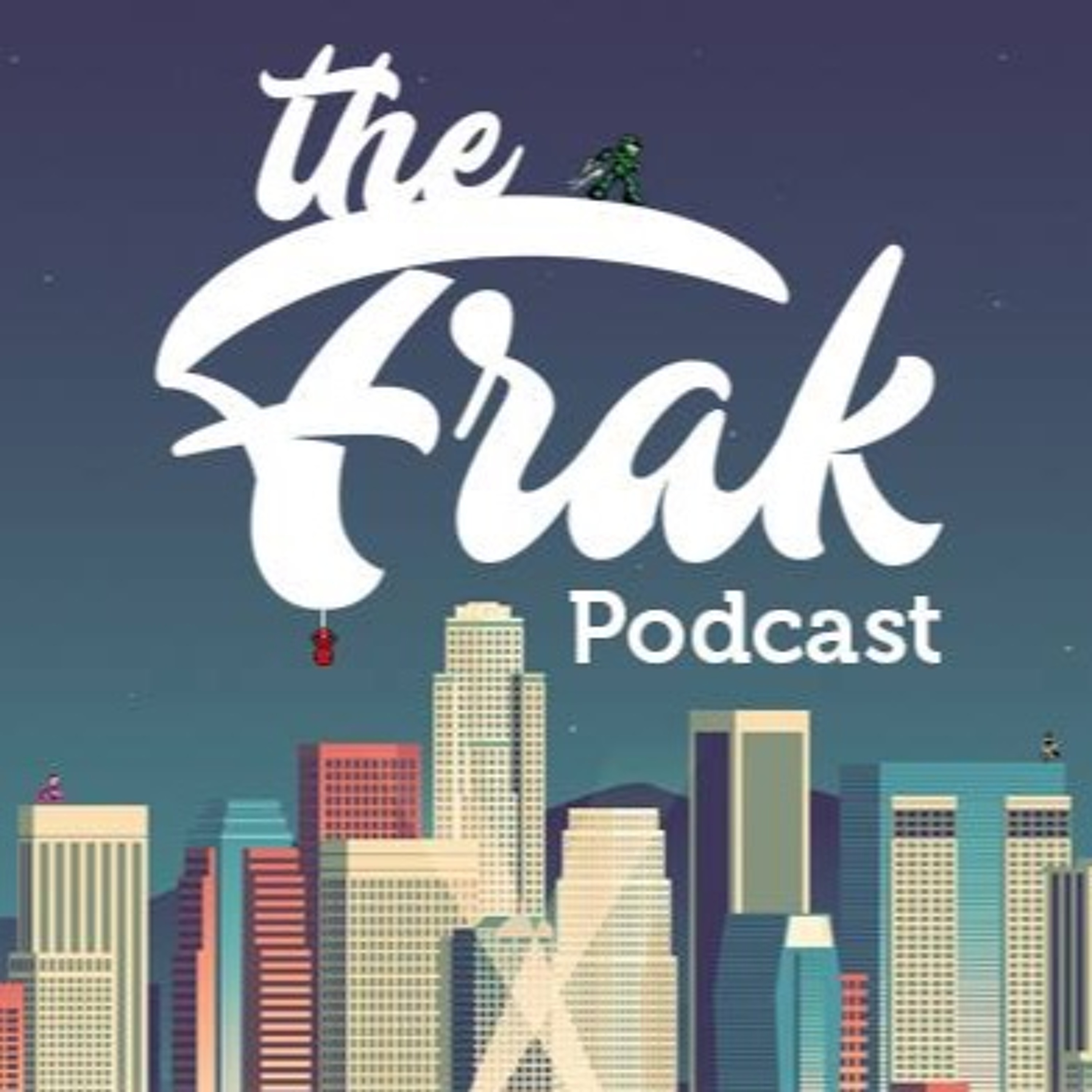 The Frak Episode 52 - Still Great Even A Week Late! episode artwork