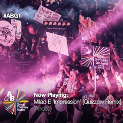 Milad E - Impression (Quizzow Remix) [As Played Above and Beyond ABGT 255]
