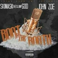 John zoe - Boot in the booth ft Ski mask The slumpgod (Prod. Bangkok rules)