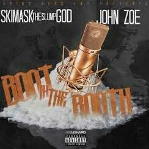 John zoe - Boot in the booth ft Ski mask The slumpgod (Prod. Bangkok rules)
