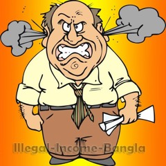 Illegal Income Bangla