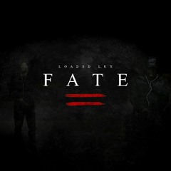 Loaded lux-Fate