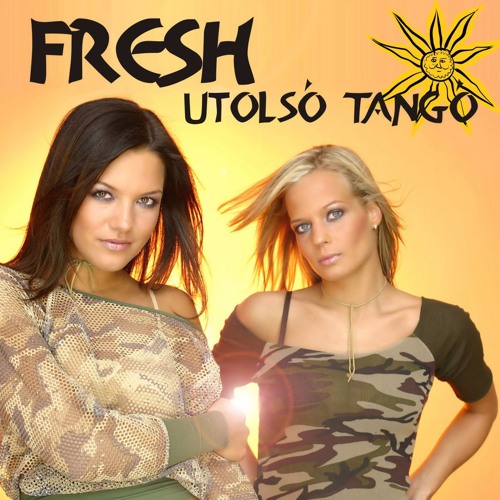 Stream Utolsó Tangó (spigiboy Dancemix Radio Edit) by FRESH | Listen online  for free on SoundCloud