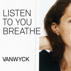 Listen To You Breathe