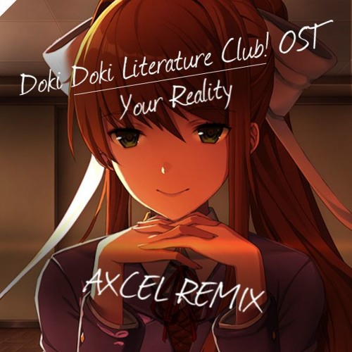 Doki Doki Literature Club! OST - Your Reality (Axcel Remix)