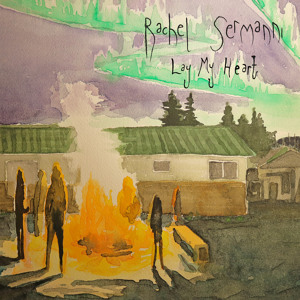 Rachel Sermanni - Lay My Heart