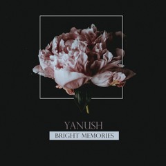 Yanush - Bright Memories