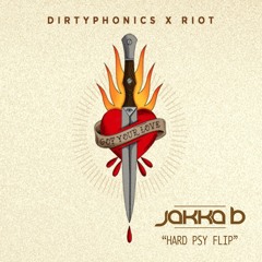 Dirtyphonics X Riot - Got Your Love (Jakka-B Hard Psy Flip) Free Download