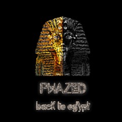 PhaZed - Back To Egypt *FREE DOWNLOAD*