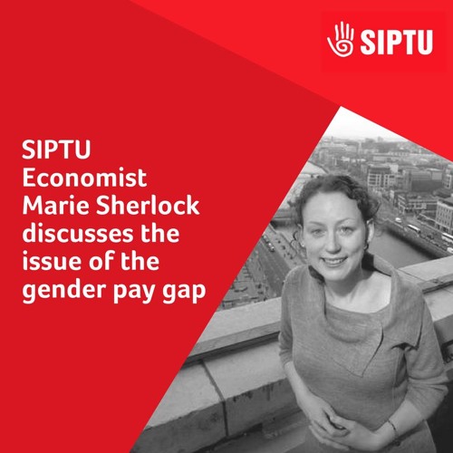 Stream episode Gender Pay Gap: SIPTU Economist Marie Sherlock discusses the  RTE review by SIPTUSocialMedia podcast | Listen online for free on  SoundCloud