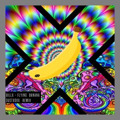 Billx - Flying Bananas (Dustvoxx Remix)