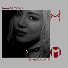HYOYEON (효연) - Mystery [Michael Tilaar Remix]