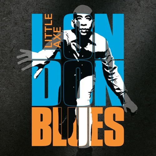 Little Axe - LONDON BLUES (London Version)