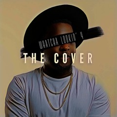 Whatcha Lookin' 4 (Cover)