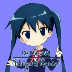 OH MY GAH! (Drigord Remix)