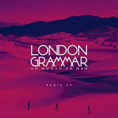 London Grammar - Oh Woman Oh Man (Boventoon Remix)