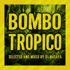 BOMBO TRÓPICO Mixtape (Selected and mixed by Dj Masaya)