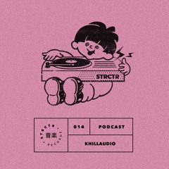 STRCTR PODCAST014 | KHILLAUDIO