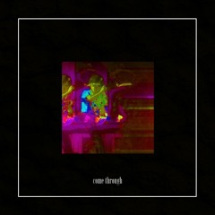 come through (feat shiloh)