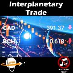 Interplanetary Trade (Narration Only)