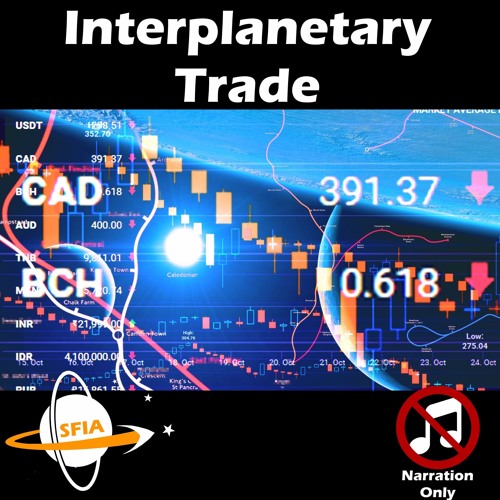 Interplanetary Trade (Narration Only)