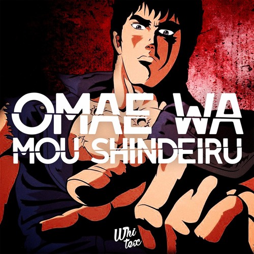 Omae Wa Mou Shindeiru by Whitex - Free download on ToneDen