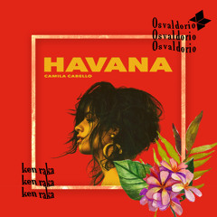 Camila Cabello - Havana (Osvaldorio & Ken Raka Remix)