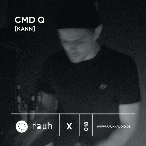 [rauh_x 018] cmd q *live