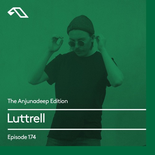 The Anjunadeep Edition 174 with Luttrell