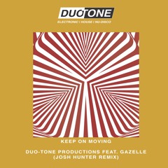 Duo - Tone Productions Feat. Gazelle - Keep On Moving (Josh Hunter Remix)