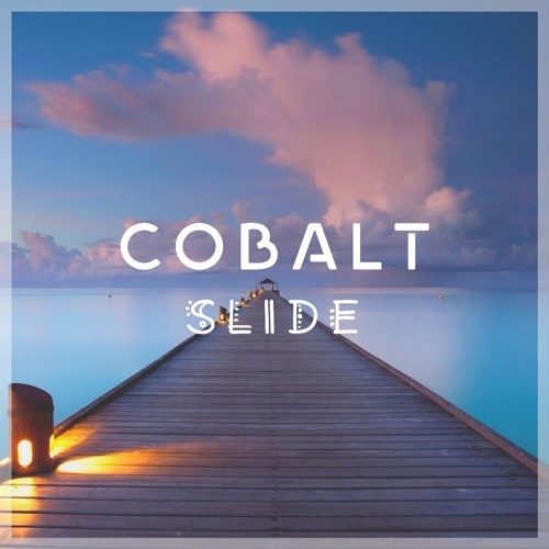 Cobalt - Slide [Tropical House]