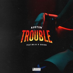 Trouble (Ft.Buju & Essien)