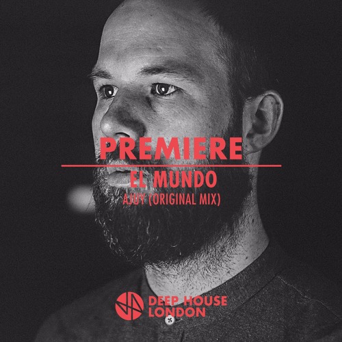 Premiere: El Mundo - Ajuy (Original Mix)